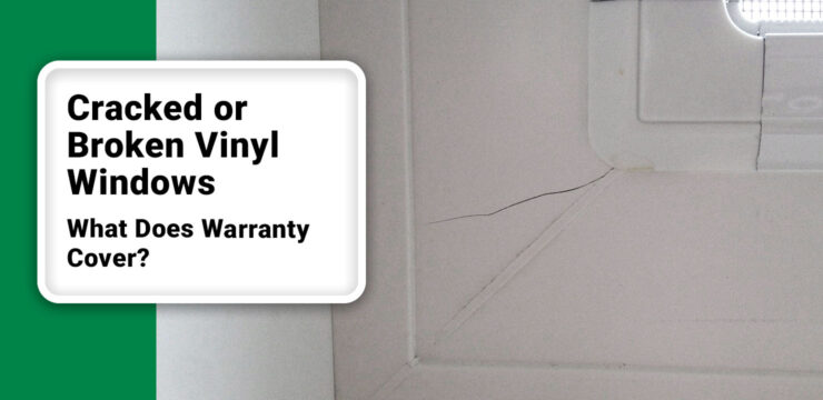 Thumbnail post: Cracked or Broken Vinyl Windows: What Does Warranty Cover?